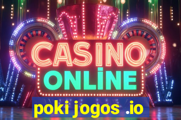 poki jogos .io